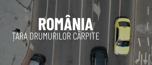 VIDEO | România, țara drumurilor cârpite (REPORTAJ)