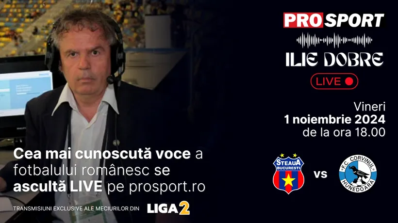 Ilie Dobre comentează LIVE pe ProSport.ro meciul Steaua - Corvinul Hunedoara, vineri, 1 noiembrie 2024, de la ora 18.00