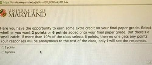 Problema dată de un profesor de la Universitatea din Maryland care i-a pus în dificultate pe  studenți: ''Alegeți câte puncte vreți în plus, 2 sau 6''