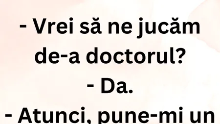 BANC | „Vrei să ne jucăm de-a doctorul?”