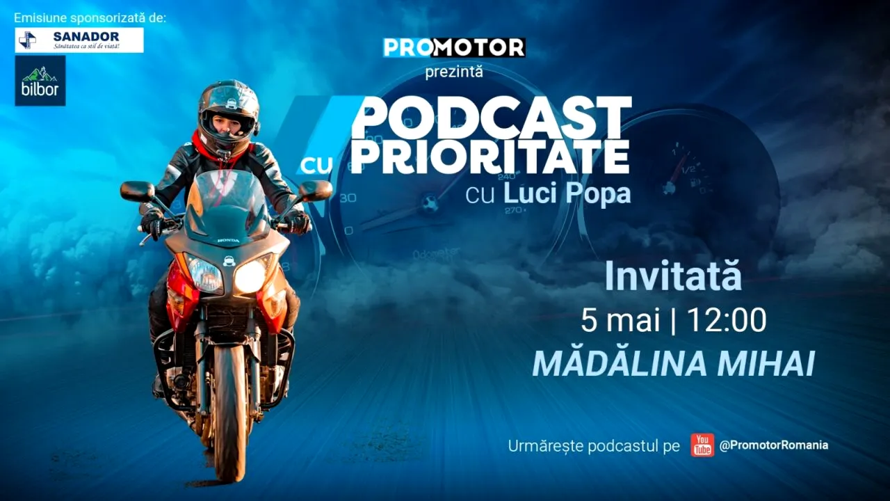 ProMotor prezintă episodul 73 din „Podcast cu Prioritate” cu Mădălina Mihai