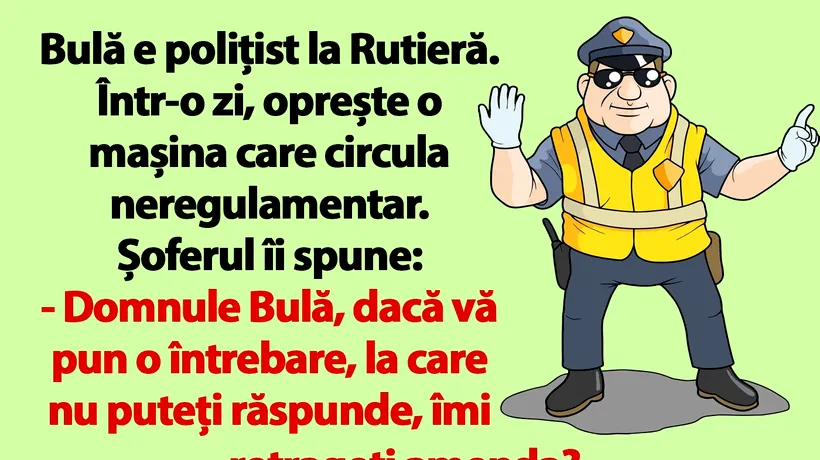 BANC | Bulă este polițist la Rutieră