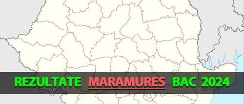 Rezultate Bacalaureat 2024 în Maramureș | Notele, afișate pe EDU.RO