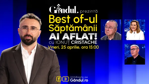 Gândul prezintă Best Of Ai aflat! Cu Ionuț Cristache – vineri, 25 aprilie, de la ora 15.00