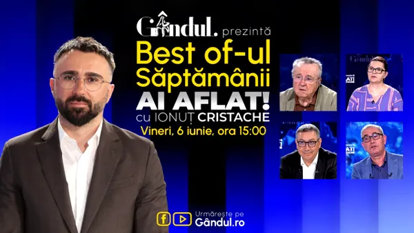 Gândul prezintă Best Of Ai aflat! Cu Ionuț Cristache – vineri, 6 iunie, de la ora 15.00