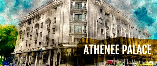 VIDEO | Athénée Palace Hilton, un trecător prin istorie (DOCUMENTAR)