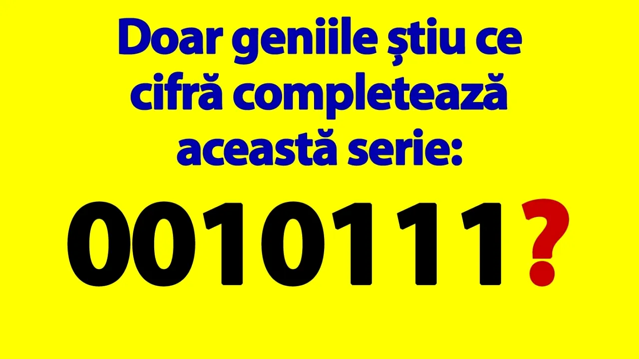 TEST IQ | Doar geniile știu ce cifră completează această serie: 0010111