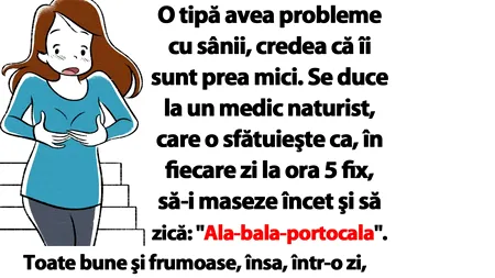 BANCUL de sâmbătă| O tipă cu sânii mici, sfătuită de medic să-i maseze în fiecare zi, la ora 5