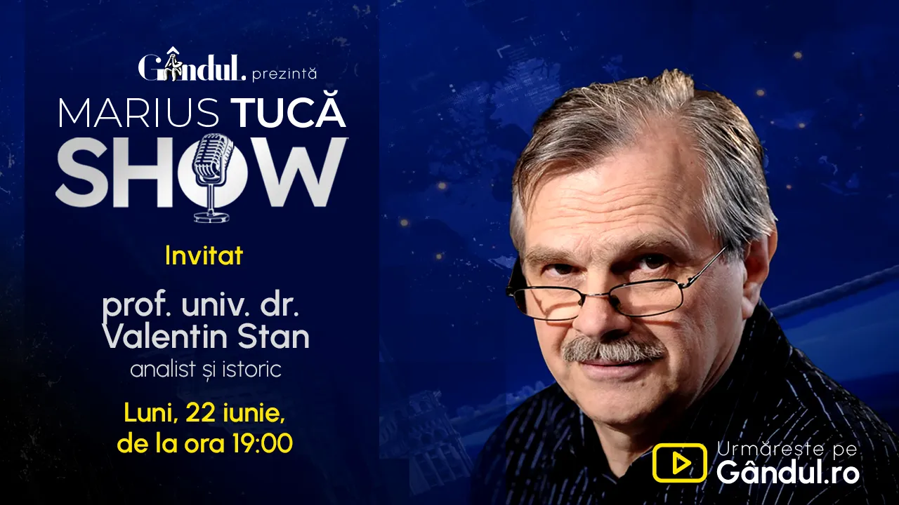 Marius Tucă Show începe luni, 22 iunie, de la ora 19.00, pe Gândul. Invitat: prof. univ. dr. Valentin Stan