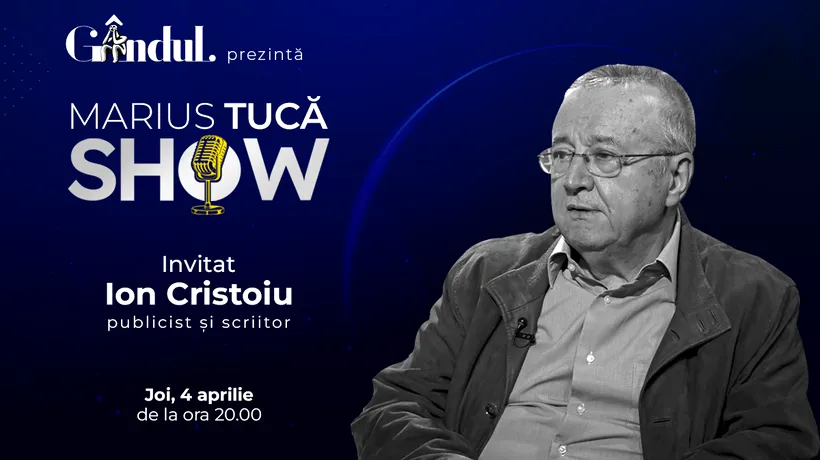 Marius Tucă Show începe joi, 4 aprilie, de la ora 20.00, live pe gândul.ro. Invitat: Ion Cristoiu