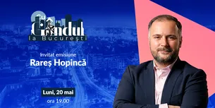 ‘’Cu Gândul la București’’ începe luni, 20 mai, de la ora 19.00. Invitat: Rareș Hopincă