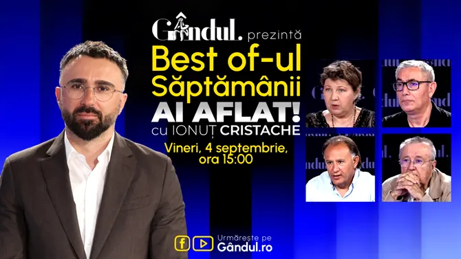 Gândul prezintă Best Of Ai aflat! Cu Ionuț Cristache – vineri, 4 septembrie, de la ora 15.00