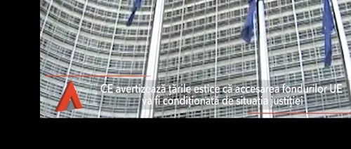 Avertizarea Comisiei Europene: Pentru accesarea fondurilor UE, statele estice vor fi condiționate de situația justiției