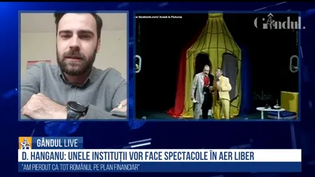 GÂNDUL LIVE. Actorul Denis Hanganu despre adaptarea lumii spectacolelor: Unele instituții vor putea desfășura spectacole în aer liber, nu toate. Unele teatre îndeplinesc condițiile