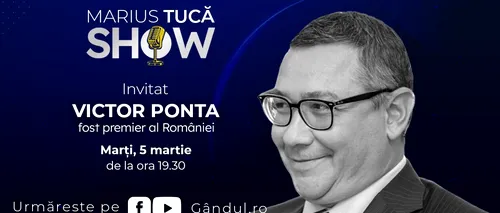 Marius Tucă Show începe marți, 5 martie, de la ora 19.30, live pe gândul.ro. Invitați: Victor Ponta și Gen. (R) Eugen Bădălan