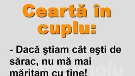 Bancul de duminică | „Dacă știam cât ești de sărac, nu mă mai măritam cu tine”