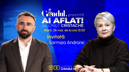 „Ai Aflat! cu Ionuț Cristache” începe marți, 26 mai, de la ora 15.00, live pe Gândul. Invitată: Sarmiza Andronic
