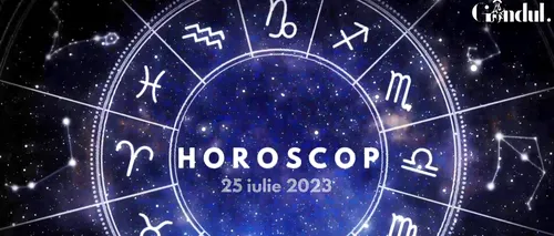 VIDEO| Horoscop marți 25 iulie 2023. Pătrar Lunar în Scorpion, Soare în Leu