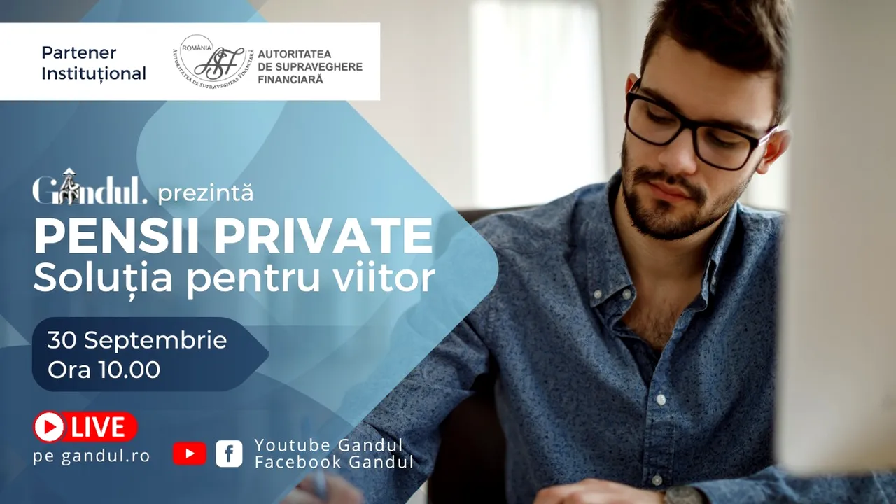 Conferința ”Pensii Private – Soluția pentru viitor” în direct din studioul GÂNDUL LIVE, 30 septembrie de la ora 10.00