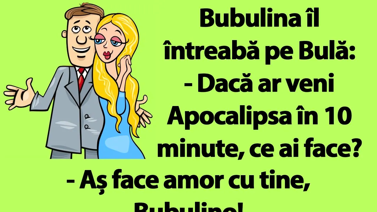 Bancul nopții | Bubulina îl întreabă pe Bulă: „Dacă ar veni APOCALIPSA în 10 minute, ce ai face?”