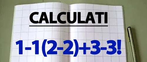 Testul de INTELIGENȚĂ la care și geniile greșesc | Calculați 1-1(2-2)+3-3!