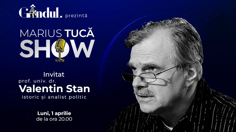 Marius Tucă Show începe luni, 01 aprilie, de la ora 20.00, live pe gândul.ro. Invitat: prof. univ. dr. Valentin Stan