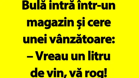 BANC | Bulă, vânzătoarea și vinul