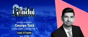 „Cu Gândul la București’’ începe luni, 17 iunie, de la ora 18.00. Invitat: George Tuță, primarul ales al sectorului 1