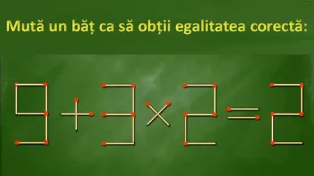 TEST | Mută un băţ de chibrit pentru a transforma 9+3×2=2 într-un rezultat corect