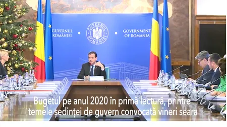 Bugetul pe anul 2020 în primă lectură, printre temele ședinței de guvern convocată vineri seara