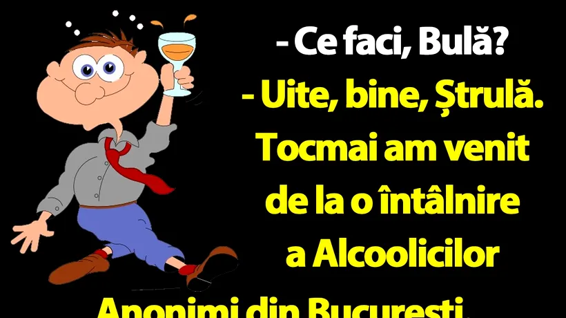 BANC | Bulă și Alcoolicii Anonimi din București