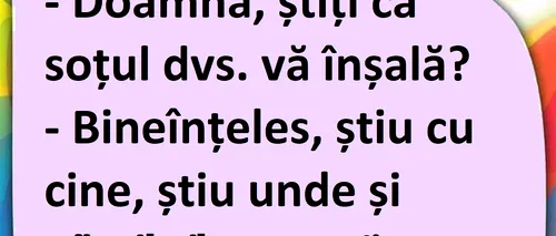 BANCUL de vineri | „Doamnă, știți că soțul vă înșală?”