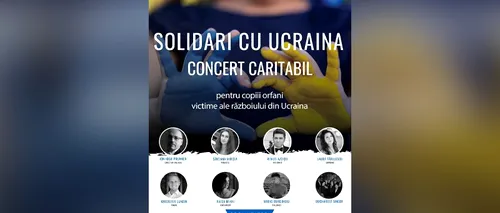 Locurile la concertul caritabil pentru copiii orfani, victime ale războiului din Ucraina, s-au epuizat în doar 3 zile