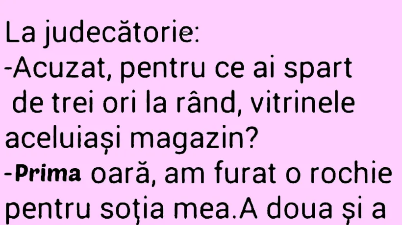 Bancul de marți | Acuzat, de ce ai spart de 3 ori la rând vitrinele aceluiași magazin?