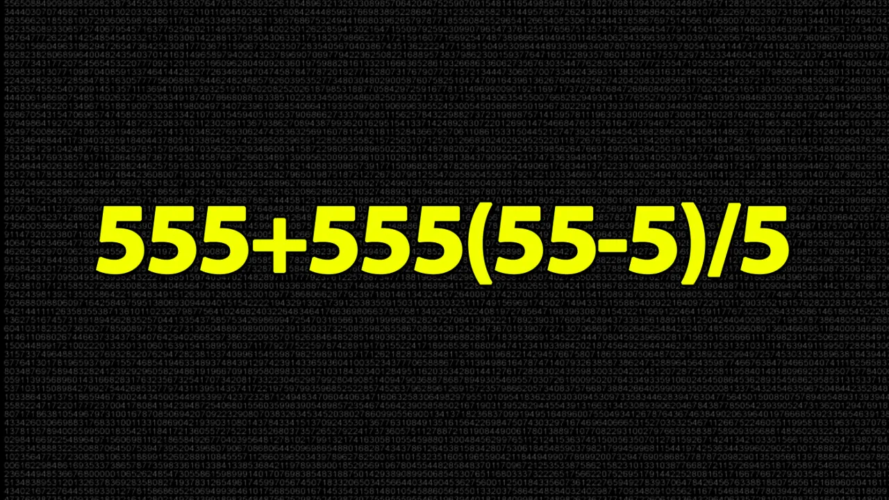 Test de inteligență exclusiv pentru genii | Calculează în 3 secunde 555+555(55-5)/5