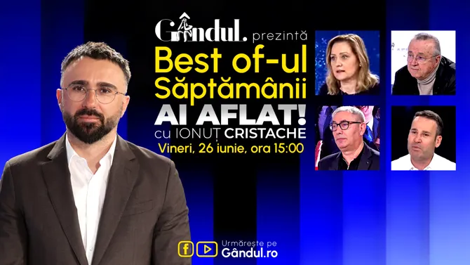 Gândul prezintă Best Of Ai aflat! Cu Ionuț Cristache – vineri, 26 iunie, de la ora 15.00