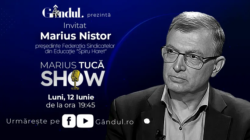 Marius Tucă Show începe luni, 12 iunie, de la ora 19.45, live pe gândul.ro. Invitat: Marius Nistor