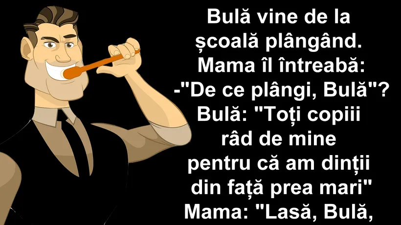 Bancul de luni | Bulă vine de la școală plângând: „Toți copiii râd de mine”