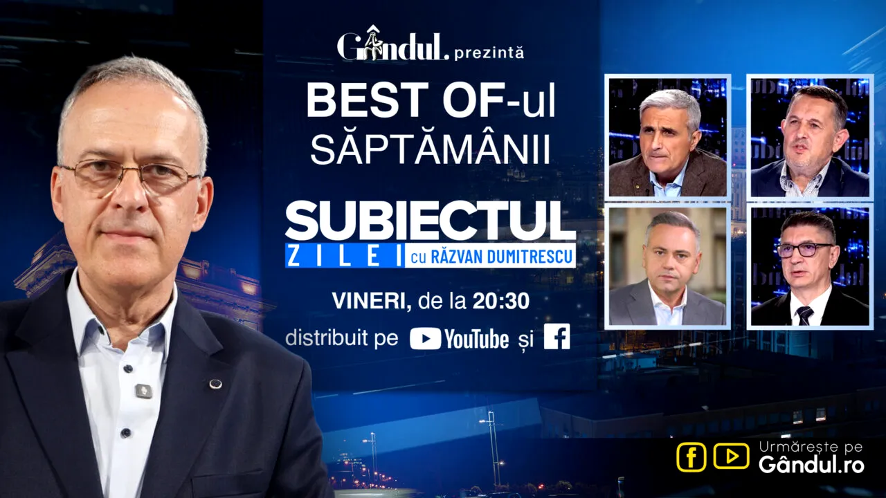 Gândul prezintă Best Of „Subiectul Zilei cu Răzvan Dumitrescu”. Vineri, 30 octombrie, de la ora 20.30