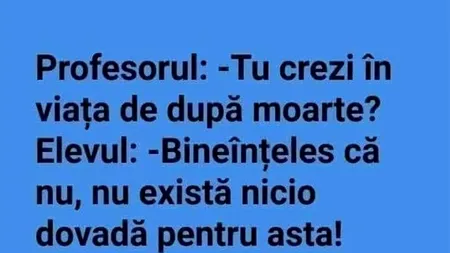 Bancul de joi | Elevul, profesorul și „viața de după moarte”