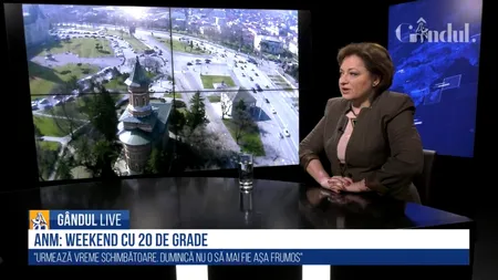 EXCLUSIV Gândul LIVE | Florinela Georgescu, director ANM: „Weekend cu 20 de grade Celsius, dar și ploi”